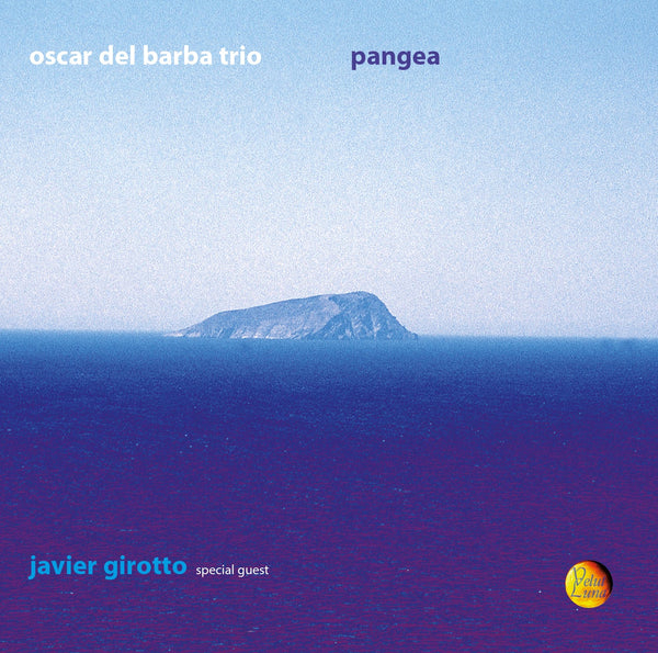 PANGEA - Oscar Del Barba Trio & Xavier Girotto