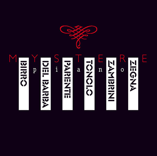 MYSTERE PIANO - R. ZEGNA, P. BIRRO, A. ZAMBRINI, M. TONOLO, O. DEL BARBA, M. PARENTE